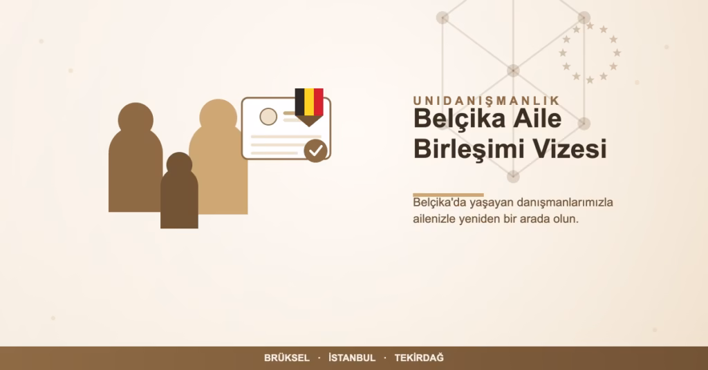 Belçika aile birleşimi vizesi danışmanlığı - Unidanışmanlık